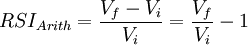 RSI_{Arith}=\frac{V_f - V_i}{V_i} = \frac{V_f}{V_i} - 1