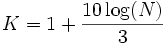 K= 1 + \frac{10 \log(N)}{3}